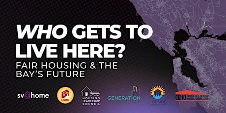 Event banner with text "Who Gets to Live Here? Fair Housing & the Bay’s Future" over a map of the San Francisco Bay Area, with logos of various housing organizations at the bottom.